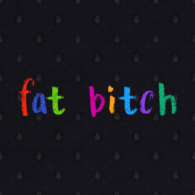 fat bitch by NSFWSam